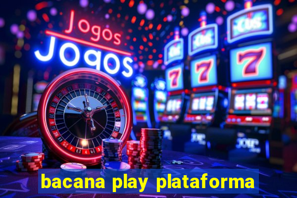 bacana play plataforma